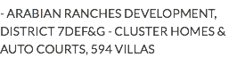 - ARABIAN RANCHES DEVELOPMENT, DISTRICT 7DEF&G - CLUSTER HOMES & AUTO COURTS, 594 VILLAS